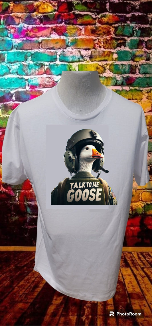 Custom Graphic T-Shirt Talk to me Goose Design